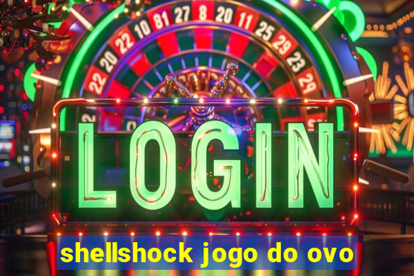 shellshock jogo do ovo